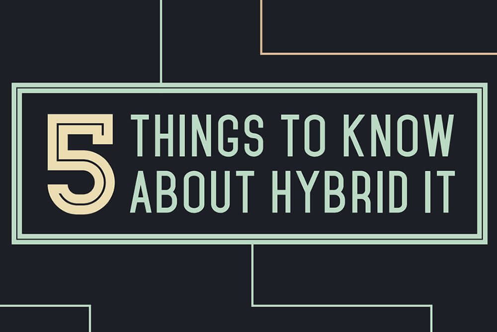 5 Things to Know About Hybrid IT