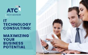 Maximizing Your Business Potential with IT Technology Consulting